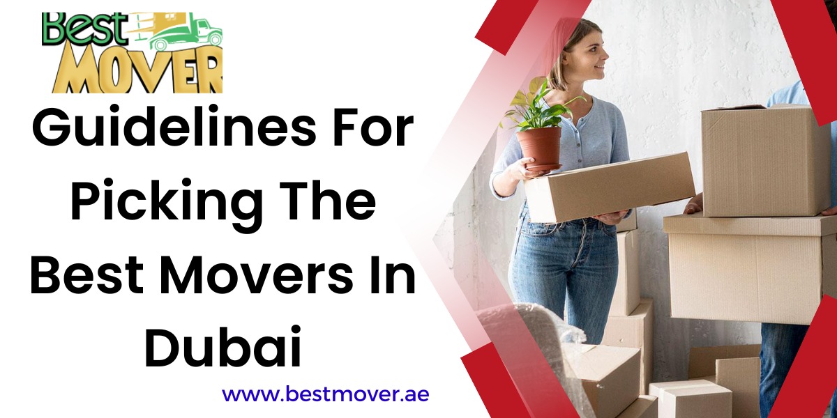 Guidelines For Picking The Best Movers In Dubai