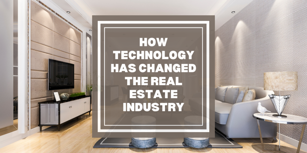 How Technology Has Changed The Real Estate Industry