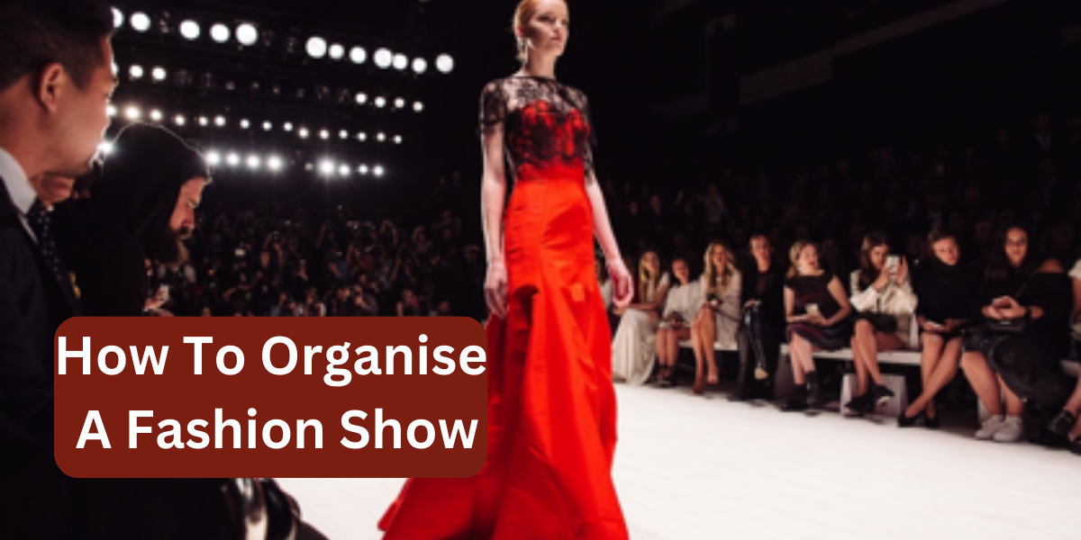 How To Organise A Fashion Show