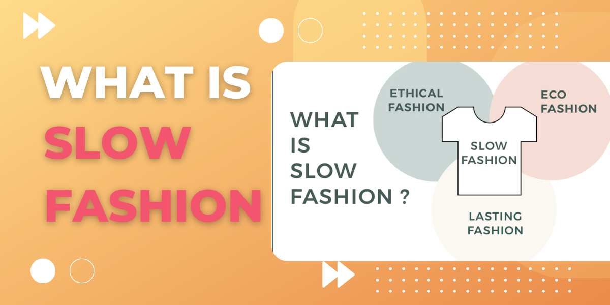 What Is Slow Fashion