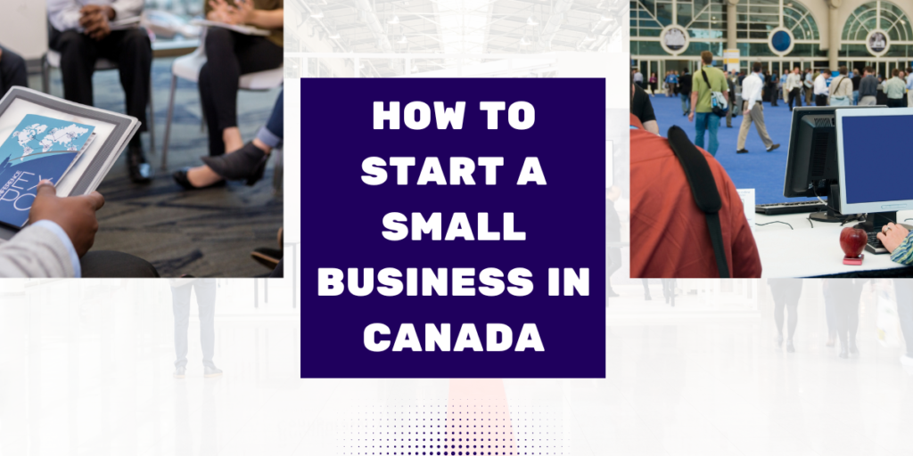 How To Start A Small Business In Canada