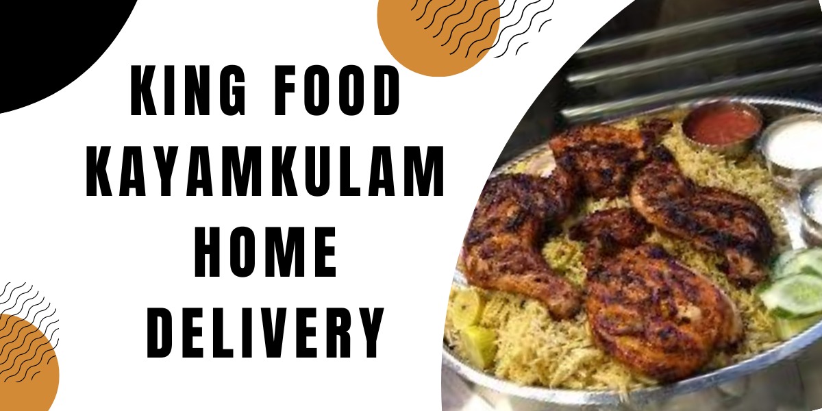 king food kayamkulam home delivery