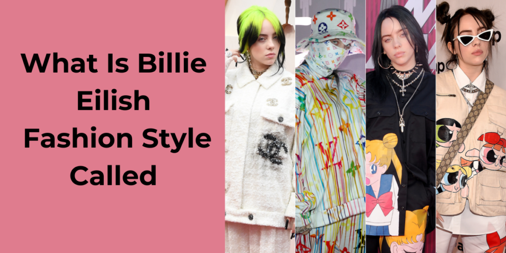 what is billie eilish fashion style called