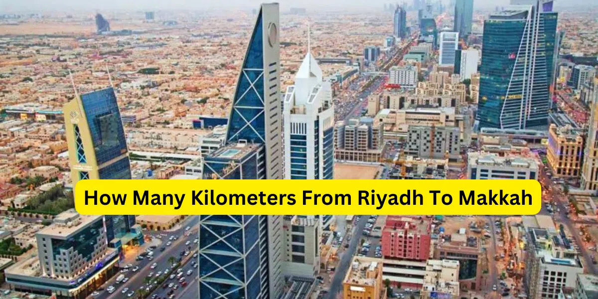 How Many Kilometers From Riyadh To Makkah