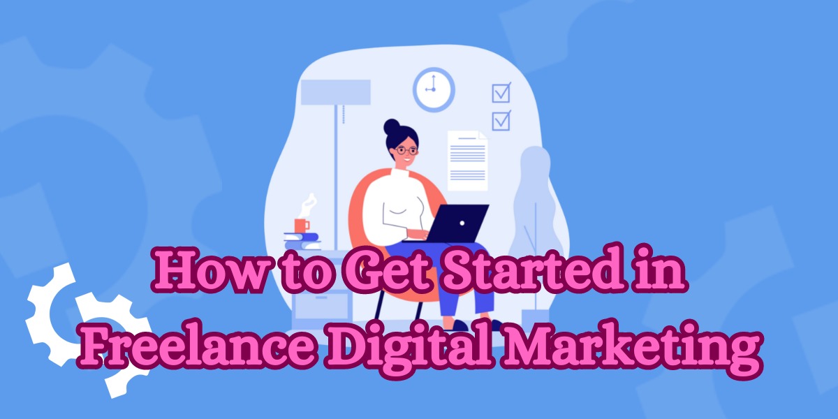 How to CreHow to Get Started in Freelance Digital Marketingate a Digital Marketing Strategy
