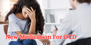 New Medication For OCD