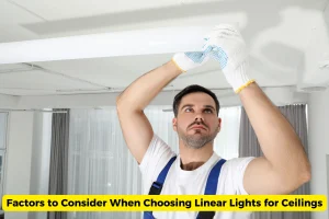 Factors to Consider When Choosing Linear Lights for Ceilings