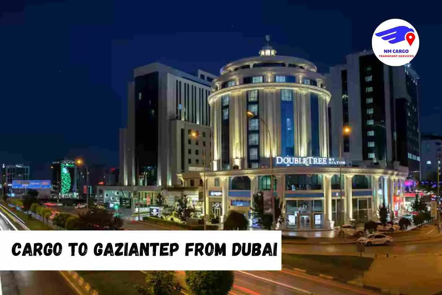 Cargo To Gaziantep From Dubai