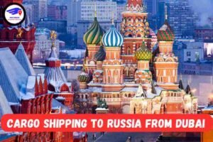 Cargo Shipping To Russia From Dubai