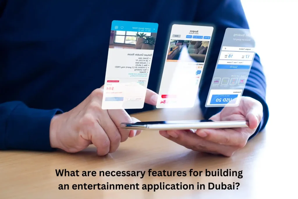 Necessary Features for Building an Entertainment Application in Dubai