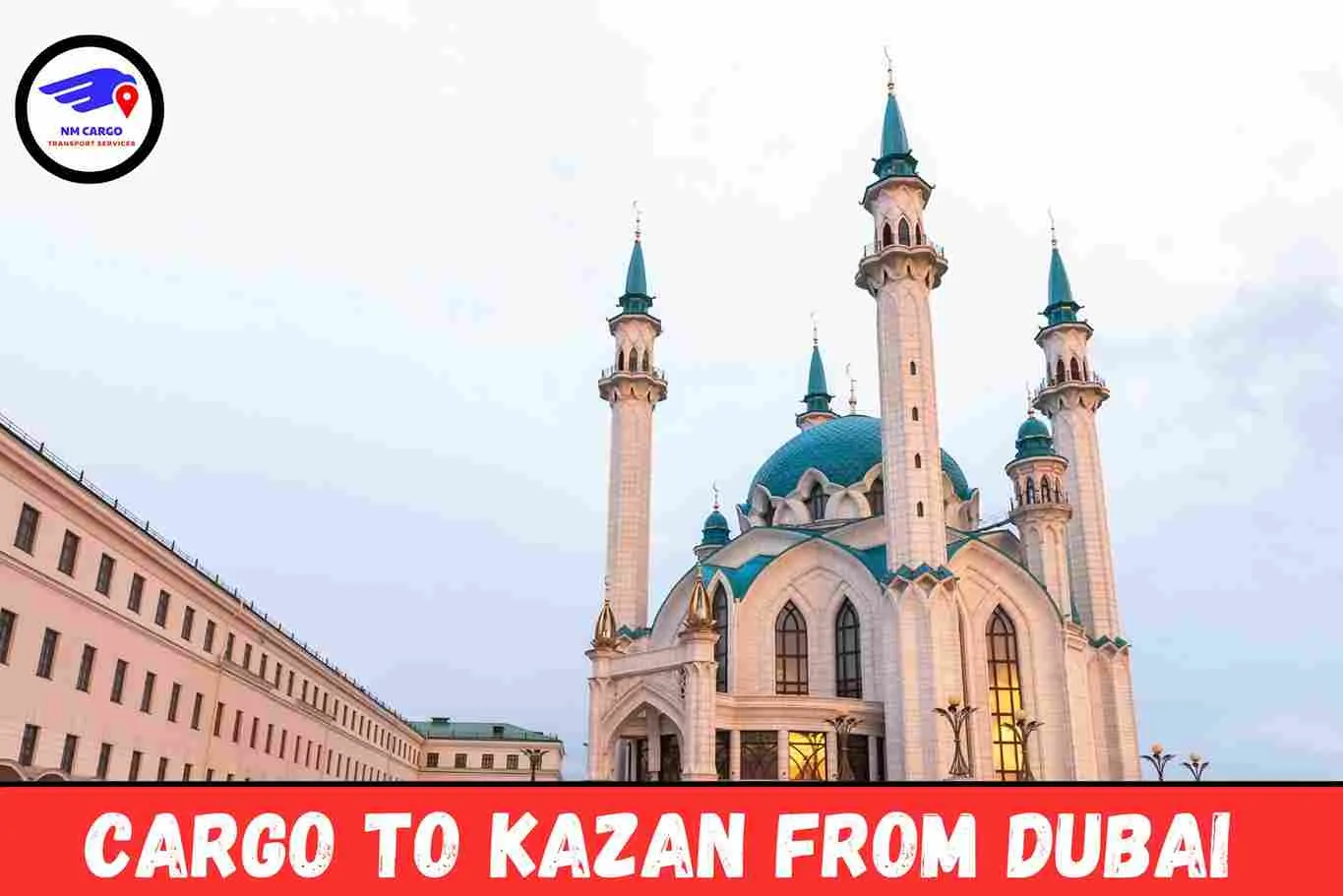 NM Cargo To Kazan From Dubai