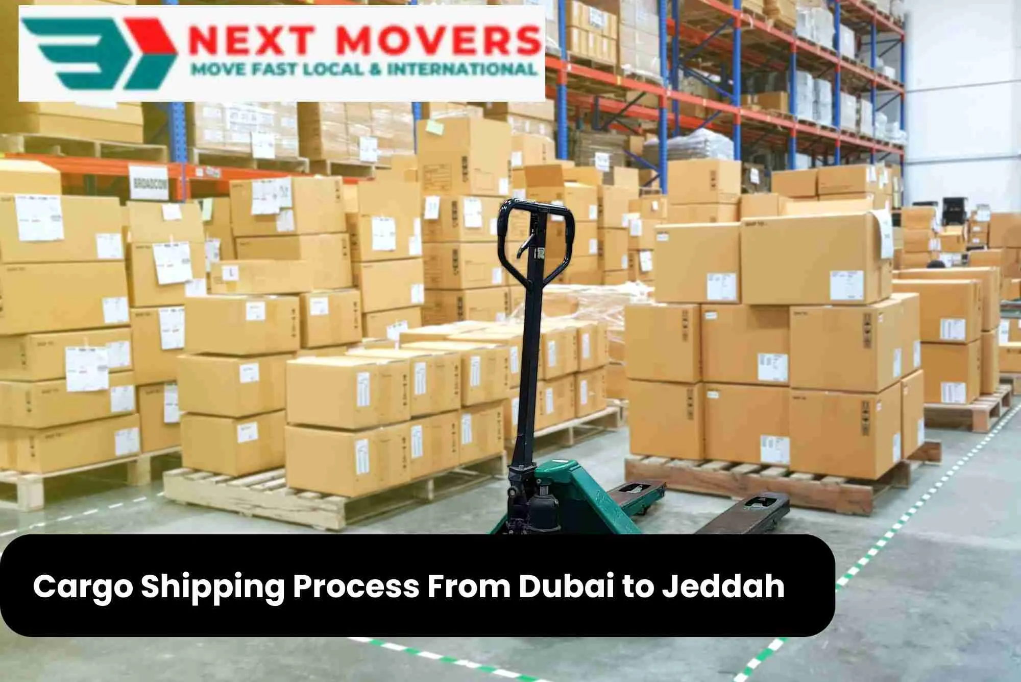 Cargo Shipping Process From Dubai to Jeddah