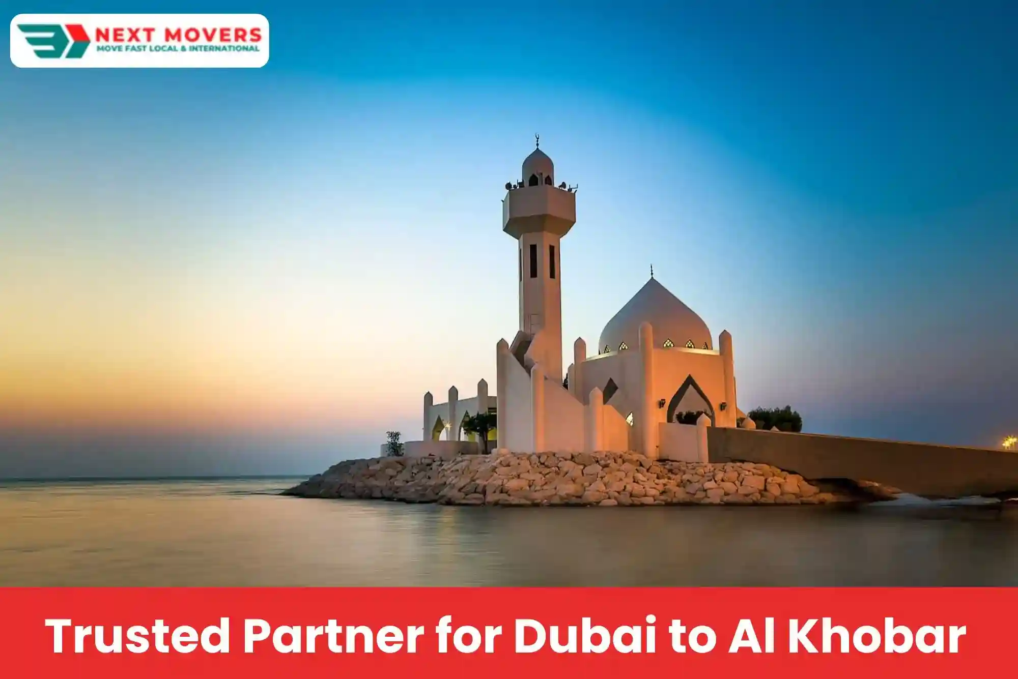 Trusted Partner for Dubai to Al Khobar