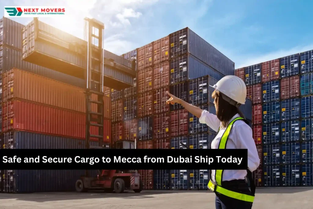 Safe and Secure Cargo to Mecca from Dubai Ship Today