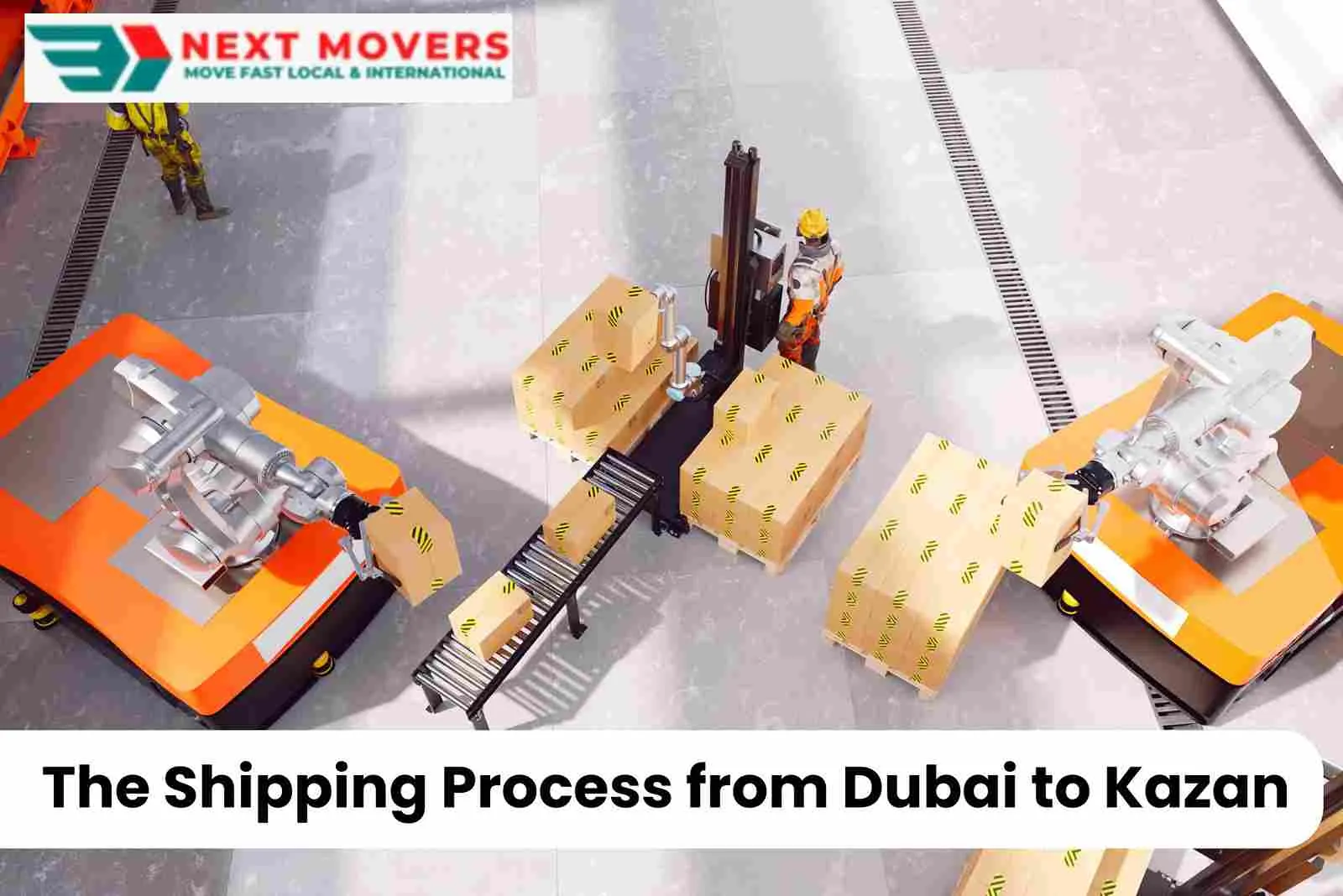 The Shipping Process from Dubai to Kazan