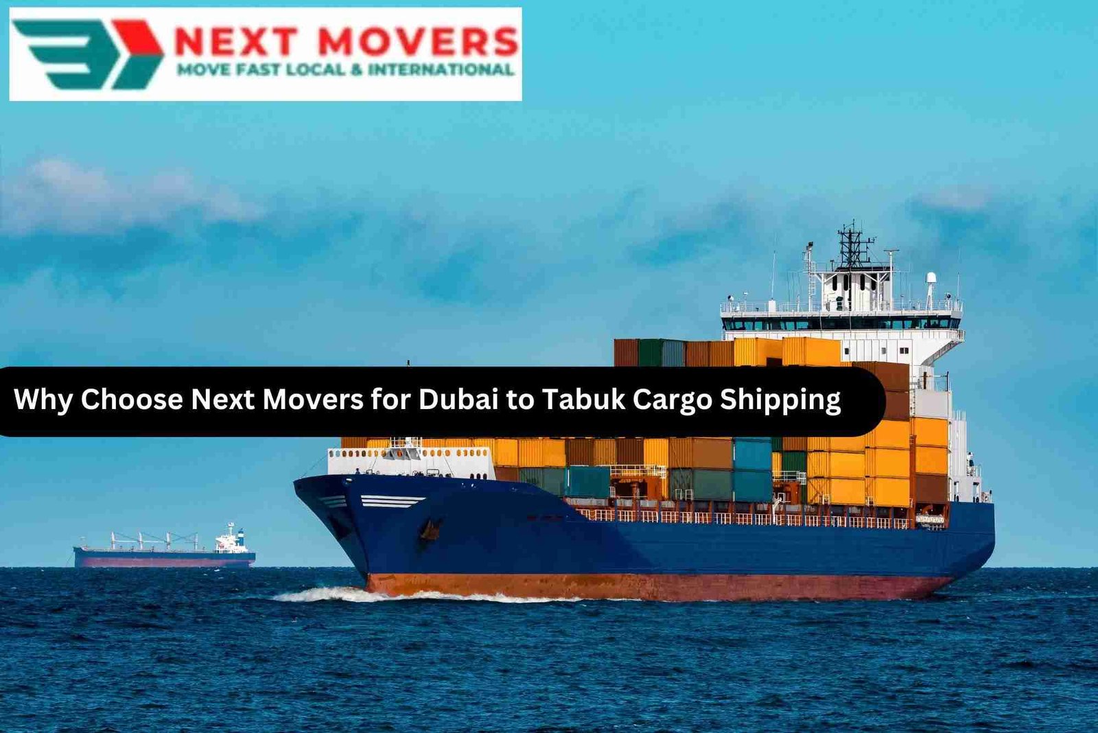 Why Choose Next Movers for Dubai to Tabuk Cargo Shipping