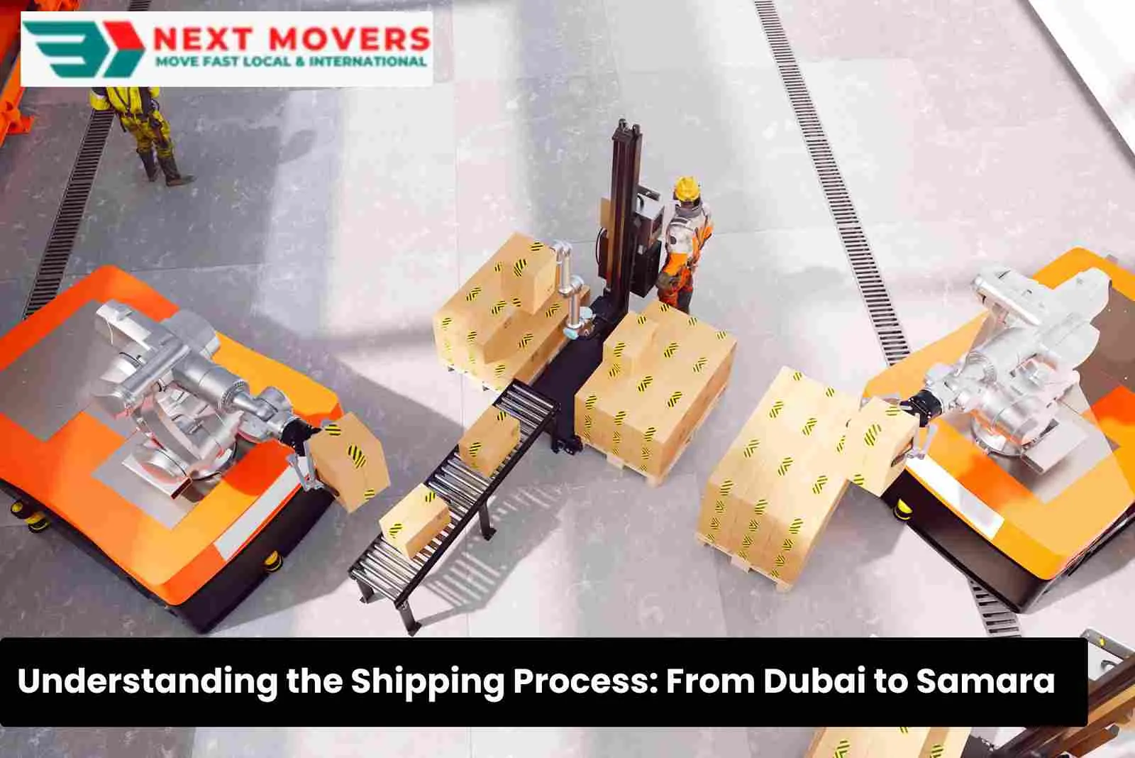 Understanding the Shipping Process_ From Dubai to Samara